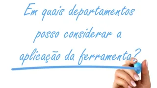 Em quais departamentos posso considerar a aplicação da ferramenta 5w2h